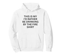 This Is My 'I'D Rather Be Drinking by Fire For Fun Outdoor Sudadera con Capucha