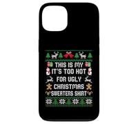 This Is My It's Too Hot For Ugly Christmas Sweater Shirt Carcasa para iPhone 13