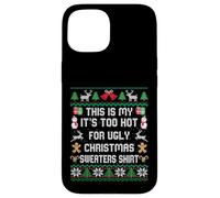 This Is My It's Too Hot For Ugly Christmas Sweater Shirt Carcasa para iPhone 15