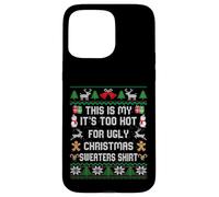 This Is My It's Too Hot For Ugly Christmas Sweater Shirt Carcasa para iPhone 15 Pro MAX