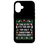 This Is My It's Too Hot For Ugly Christmas Sweater Shirt Carcasa para iPhone 16