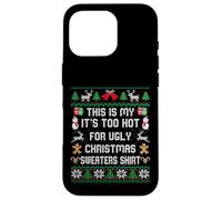 This Is My It's Too Hot For Ugly Christmas Sweater Shirt Carcasa para iPhone 16 Pro