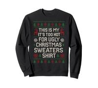This Is My It's Too Hot For Ugly Christmas Sweater Shirt Sudadera