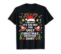 This Is My It's Too Hot For Ugly Christmas Sweaters Cute Xmas Camiseta