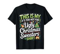 This Is My It's Too Hot For Ugly Christmas Sweaters Hombres Mujeres Camiseta