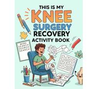 This is My Knee Surgery Recovery Activity Book: A huge book,Word searchs,Maze Games,Suduko,Wordscamble,Cool Gift and Relaxing Activities to Support Through Knee Replacement Recovery for boys,girls