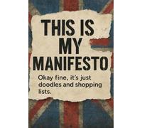 This Is My Manifesto Notebook Funny Protest Journal England Flag Cover Lined Pages for Notes, Doodles & Lists: A bold and funny Union Jack notebook ... doodles, shopping lists, and everyday chaos.