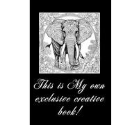 This is My own exclusive creative book!: Private Blank Notebook for sketching, drawing, write in, planning, journaling with friendly Elephant | Black & White | 6x9 inch 110 Pages