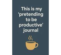 This Is My ‘Pretending to Be Productive’ Journal: Lined Notebook for Writing, Notes, Ideas, and Everyday Thoughts