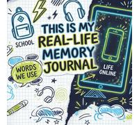This Is My Real-Life Memory Journal: A Time Capsule for Kids and Teens to Capture School, Online Life, Slang, and Growing Up in the 2020s