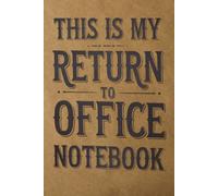 THIS IS MY RETURN TO OFFICE NOTEBOOK: Funny notebook Gift for Coworkers & Employees | 6x9 Lined Journal 120 pages for Work & Meetings