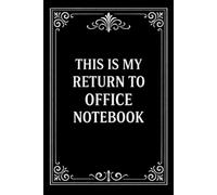 This Is My Return to Office Notebook: Funny notebook Gift for Coworkers & Employees | 6x9 Lined Journal 110 pages for Work & Meetings