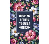 THIS IS MY RETURN TO OFFICE NOTEBOOK: Funny notebook Gift for Coworkers & Employees | 6x9 Lined Journal 120 pages for Work & Meetings
