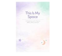 This Is My Space: A Guided Journal for Teens to Reflect, Write, and Grow