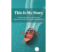 This Is My Story: A Life Story Journal to Share with Your Children - A Gift for Parents & Grandparents