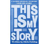This Is My Story (Chris Fickling - Blue): Personalised Guided Journal to Share Their Life Story and Experiences (Doug MacDonald - Blue)