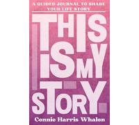 This Is My Story: Personalised Guided Journal to Share Their Life Story and Experiences (Connie Harris Whalon - Pink)