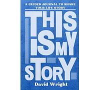 This Is My Story: Personalised Guided Journal to Share Their Life Story and Experiences (David Wright - Blue)