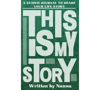 This Is My Story, Written by Nannu: A Grandfather's Guided Journal to Share Their Life Story and Experiences