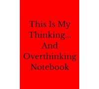 This Is My Thinking... And Overthinking Notebook.: Positive Affirmation Motivational And Inspirational Notebook