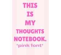 This Is My Thoughts Notebook *PINK FONT*: Notebook for TeenGirl | 110 pages | 6x9 Inches | Helps keep track of thoughts/ideas