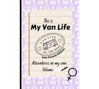This Is My Van Life: Solo Female Edition: A Solo Female Travel Journal for Van Life | Campervan & RV Logbook to Record Campsites, Adventures, Memories & Road Trips