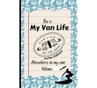 This Is My Van Life: Surfers Edition Travel Notebook: A Surf Travel Journal for Van Life | Campervan & RV Logbook to Track Waves, Conditions, Campsites & Road Trip Adventures