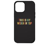 This Is My Weigh In Top Hate Ejercicio Dieta Divertida Pérdida De Peso Carcasa para iPhone 12 Pro Max