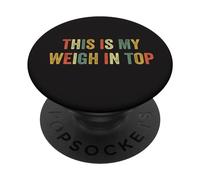 This Is My Weigh In Top Hate Ejercicio Dieta Divertida Pérdida De Peso PopSockets PopGrip Adhesivo