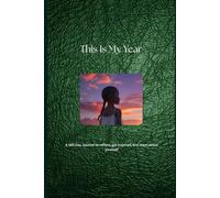 This Is My Year: A 365 Day Journal to reflect, get inspired, and learn about yourself