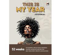 This Is MY YEAR | Journal: Empower Your Mindset, Manifest Your Dreams, and Reflect on Your Journey with 52 Weekly Prompts and Trackers
