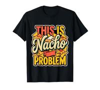 This Is Nacho Problem Cheese Snack Puns |- Camiseta