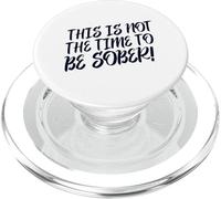 This Is No Time To Be Sober (Funny Drinking Party Declaración) PopSockets PopGrip para MagSafe