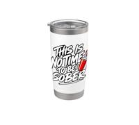 This Is No Time To Be Sober Funny The Party Has Started Vaso térmico de acero inoxidable de doble pared
