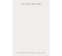 This Is Not a Book (Yet): A story that’s never been told - until you write it.