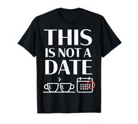 This Is Not A Date Chistes incómodos sobre Citas - Camiseta