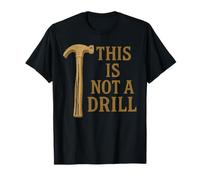 This is Not A Drill Funny Hammer Builder Herramientas de carpintería Camiseta