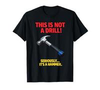 This Is Not A Drill Funny Hammer Tool Juego de Palabras Camiseta