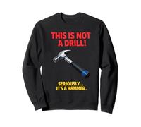 This Is Not A Drill Funny Hammer Tool Juego de Palabras Sudadera