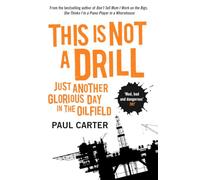 This Is Not A Drill: Just Another Glorious Day in the Oilfield [Idioma Inglés]