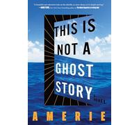 This Is Not a Ghost Story: A Novel