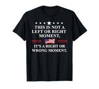 This is Not a Left or Right Moment Its a Right Wrong Moment Camiseta