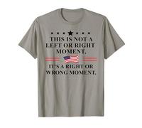 This is Not a Left or Right Moment It's a Right Wrong Moment Camiseta