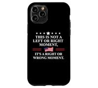 This is Not a Left or Right Moment Its a Right Wrong Moment Carcasa para iPhone 11 Pro