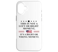 This is Not a Left or Right Moment It's a Right Wrong Moment Carcasa para iPhone 16 Plus
