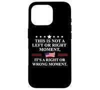This is Not a Left or Right Moment Its a Right Wrong Moment Carcasa para iPhone 16 Pro