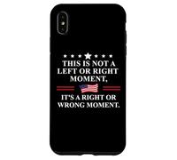 This is Not a Left or Right Moment Its a Right Wrong Moment Carcasa para iPhone XS MAX