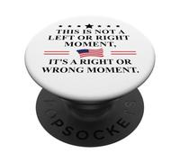This is Not a Left or Right Moment It's a Right Wrong Moment PopSockets PopGrip Adhesivo