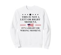 This is Not a Left or Right Moment It's a Right Wrong Moment Sudadera