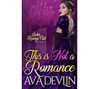 This is Not a Romance: A Slow Burn Regency Romance (Ladies' Revenge Club)